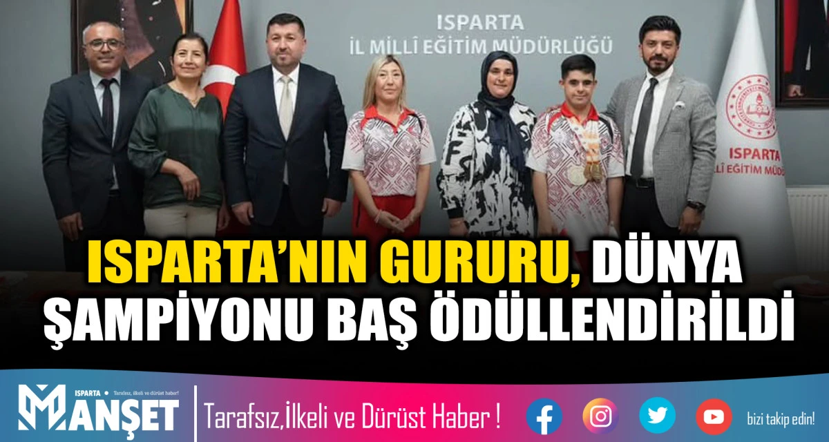 ISPARTA&rsquo;NIN GURURU, D&Uuml;NYA ŞAMPİYONU BAŞ &Ouml;D&Uuml;LLENDİRİLDİ