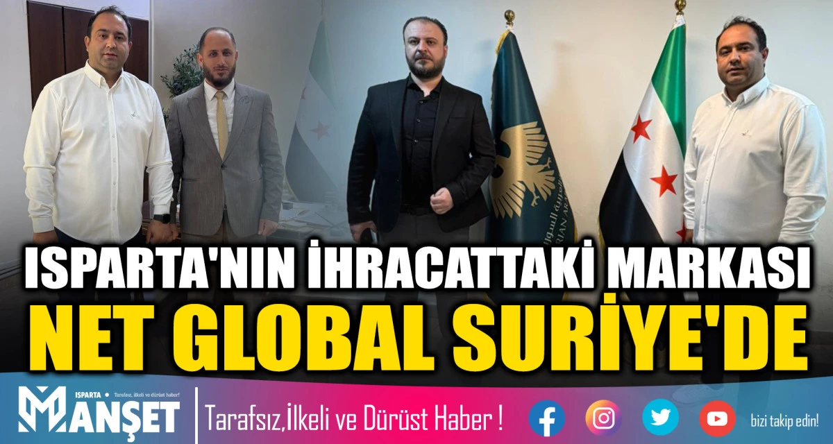 ISPARTA'NIN İHRACATTAKİ MARKASI NET GLOBAL SURİYE'DE