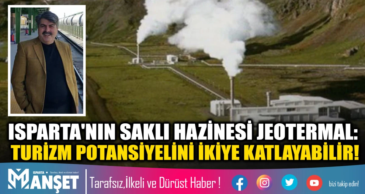 ISPARTA'NIN SAKLI HAZİNESİ JEOTERMAL: TURİZM POTANSİYELİNİ İKİYE KATLAYABİLİR!