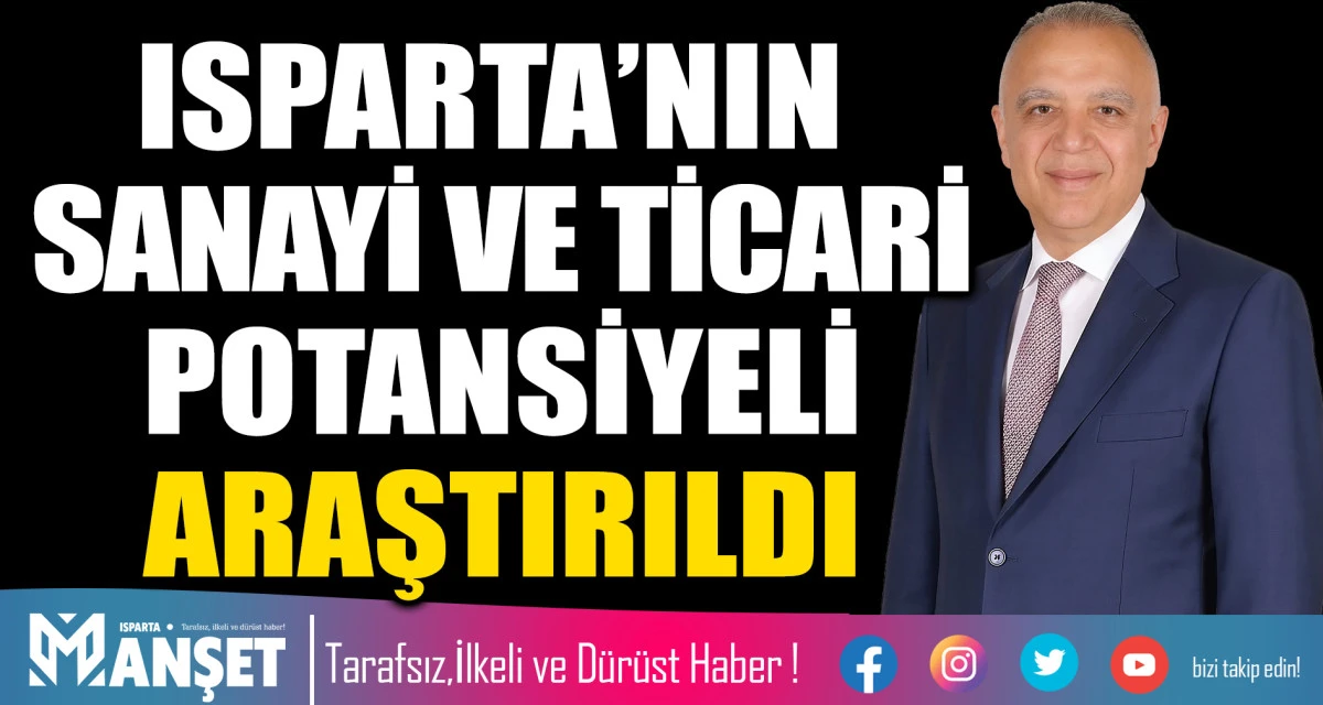 ISPARTA&rsquo;NIN SANAYİ VE TİCARİ POTANSİYELİ ARAŞTIRILDI