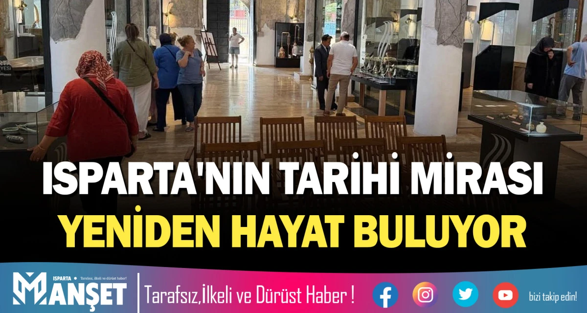 ISPARTA'NIN TARİHİ MİRASI YENİDEN HAYAT BULUYOR