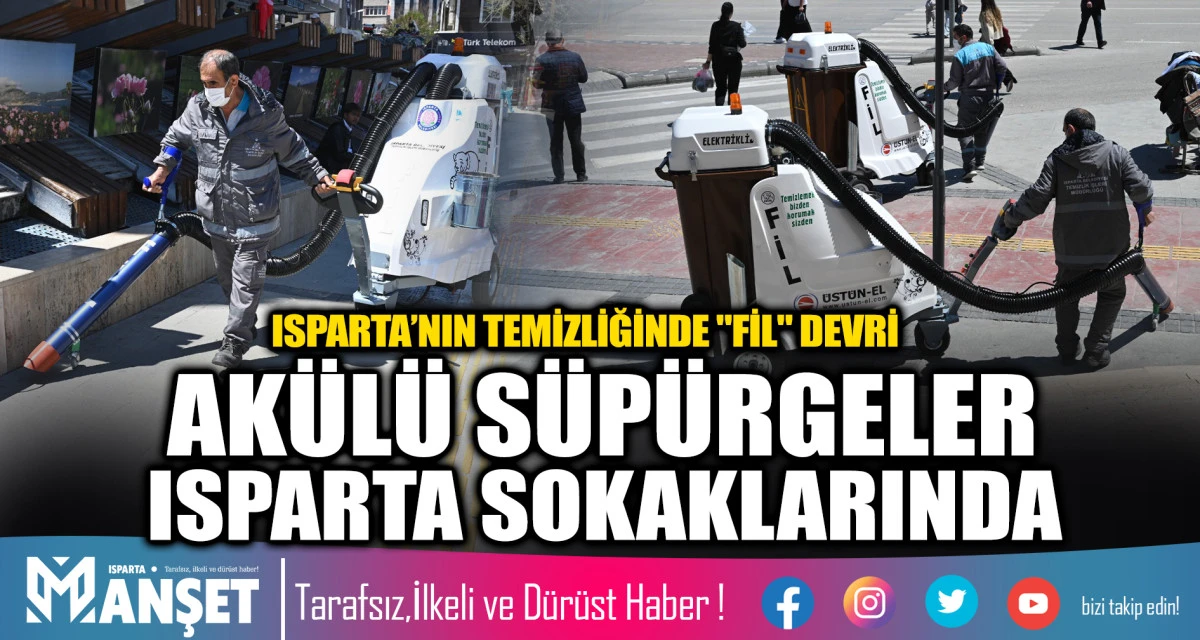 ISPARTA&rsquo;NIN TEMİZLİĞİNDE "FİL" DEVRİ: AK&Uuml;L&Uuml; S&Uuml;P&Uuml;RGELER ISPARTA SOKAKLARINDA