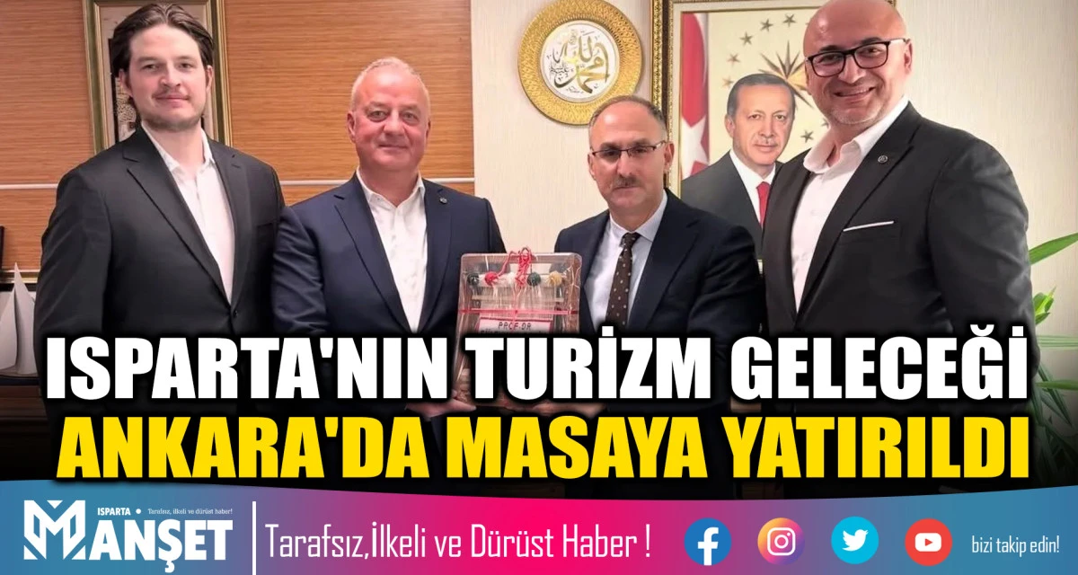 Isparta'nın Turizm Geleceği Ankara'da Masaya Yatırıldı