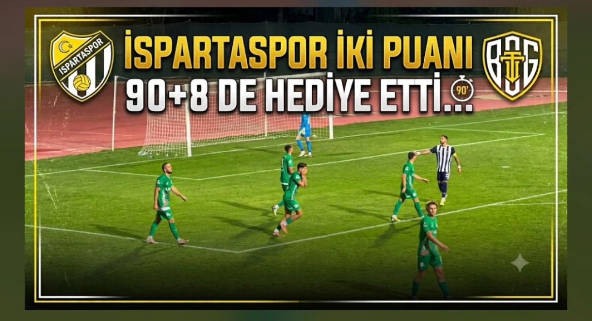 İSPARTASPOR 3 PUANI UZATMADA KAYBETTİ