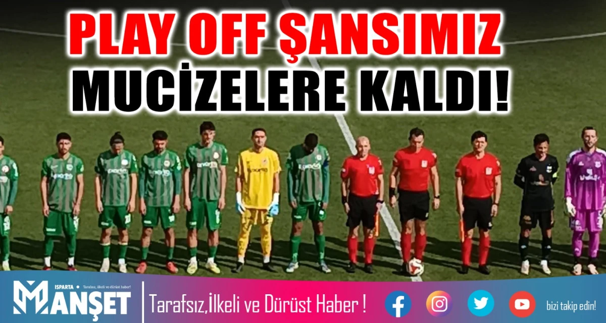 İSPARTASPOR PLAY-OFF ŞANSINI YİTİRDİ