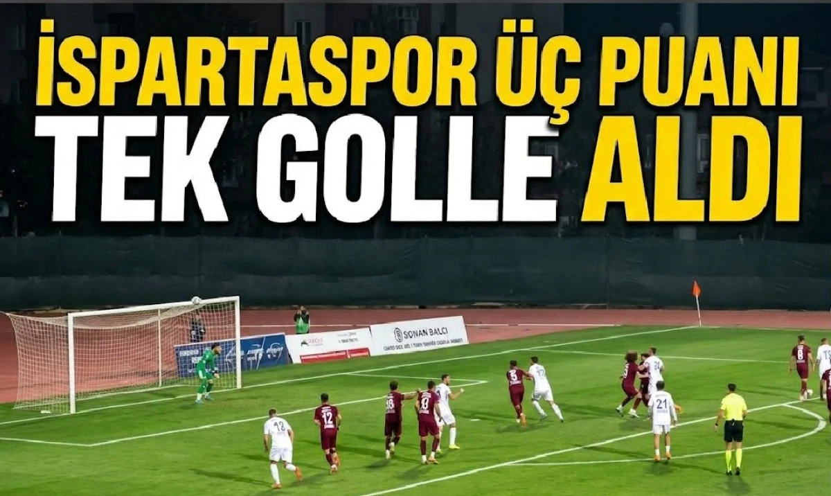 İSPARTASPOR &Uuml;&Ccedil; PUANI TEK GOLLE ALDI