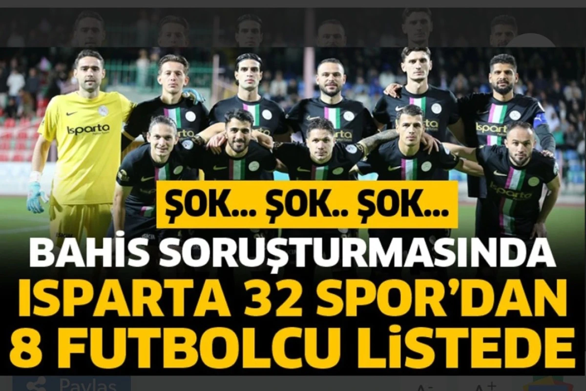 İSPARTASPORDA 8 FUTBOLCU BAHİS SKANDALİNDA 
