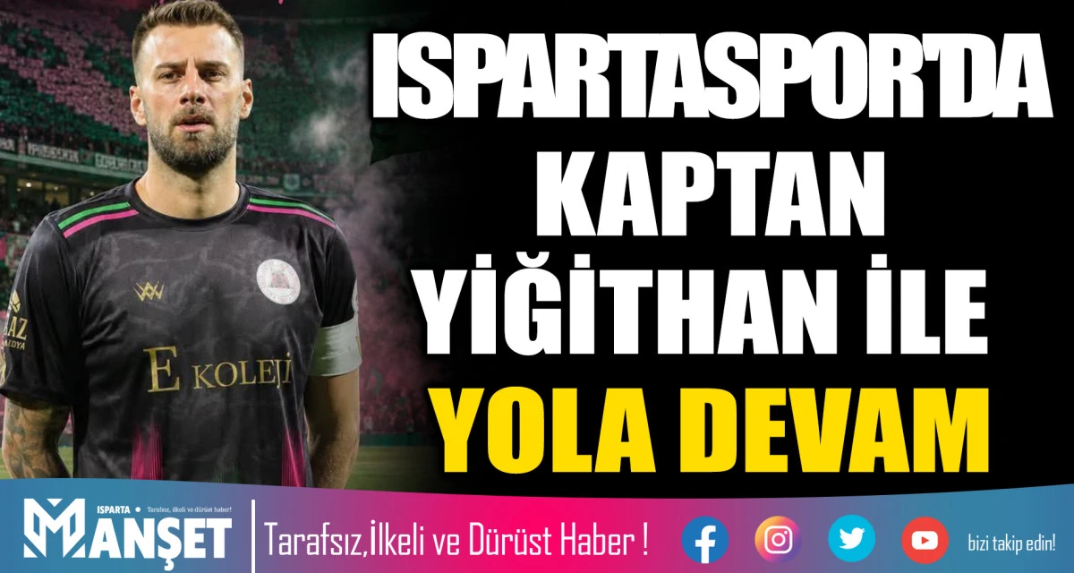 ISPARTASPOR'DA KAPTAN YİĞİTHAN İLE YOLA DEVAM