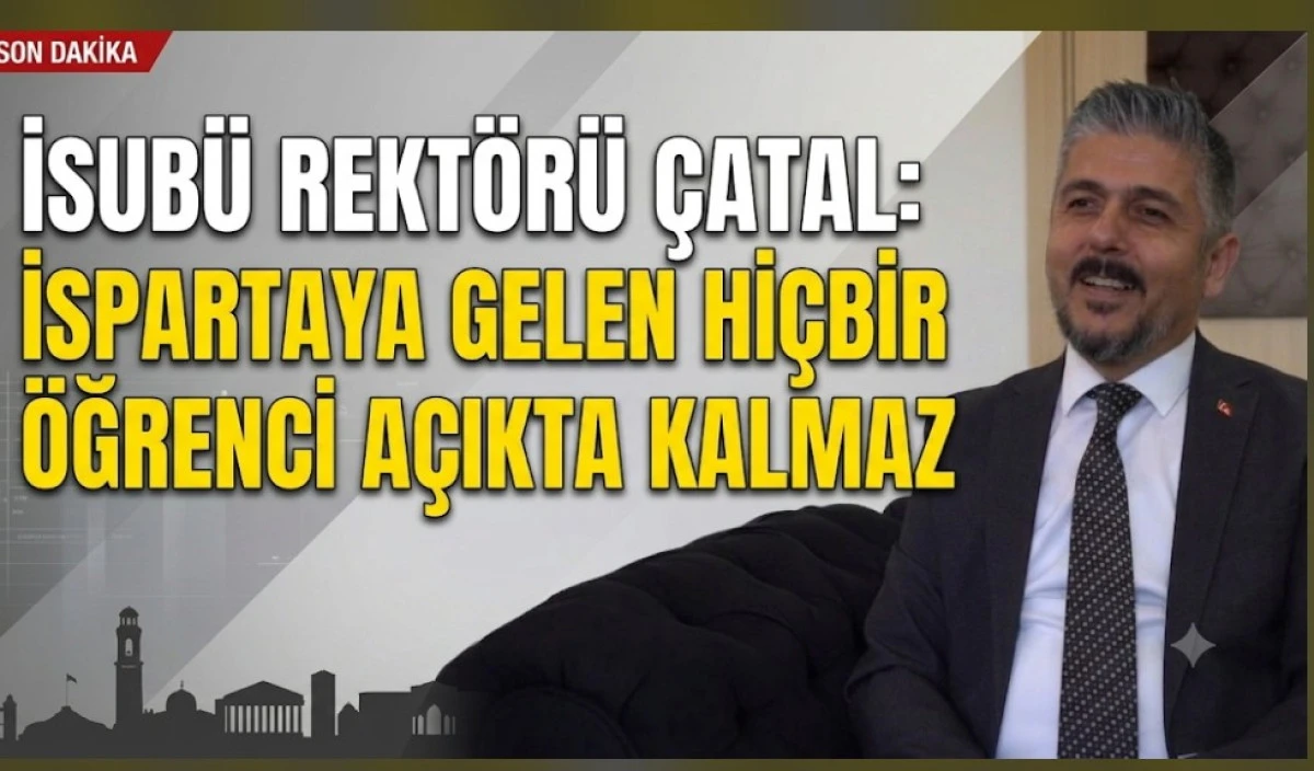 İSPARTAYA GELEN Hİ&Ccedil;BİR &Ouml;ĞRENCİ A&Ccedil;IKTA KALMAZ