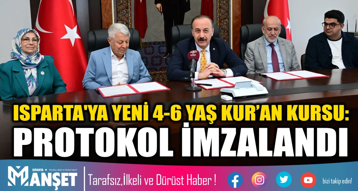ISPARTA'YA YENİ 4-6 YAŞ KUR&rsquo;AN KURSU: PROTOKOL İMZALANDI