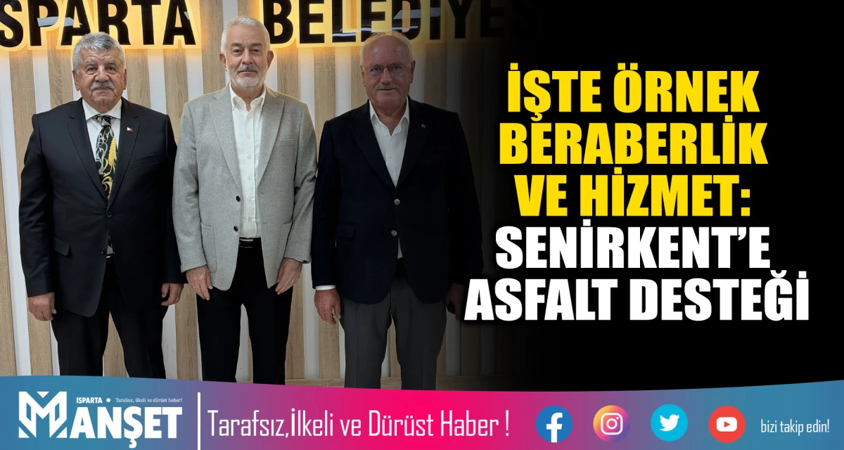 İŞTE &Ouml;RNEK BERABERLİK VE HİZMET: SENİRKENT&rsquo;E ASFALT DESTEĞİ