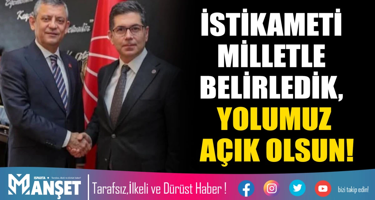 İSTİKAMETİ MİLLETLE BELİRLEDİK, YOLUMUZ A&Ccedil;IK OLSUN!
