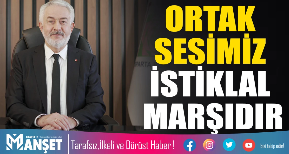 İSTİKLAL MARŞI BAĞIMSIZLIĞIMIZIN BEYANNAMESİDİR