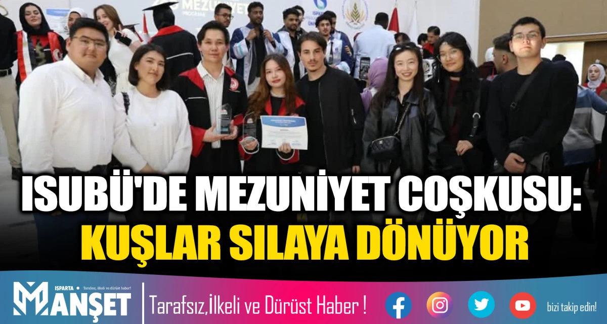 ​ISUB&Uuml;'DE MEZUNİYET COŞKUSU: "KUŞLAR SILAYA D&Ouml;N&Uuml;YOR"