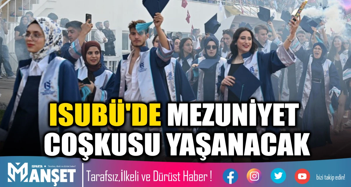 ISUB&Uuml;'DE MEZUNİYET COŞKUSU YAŞANACAK