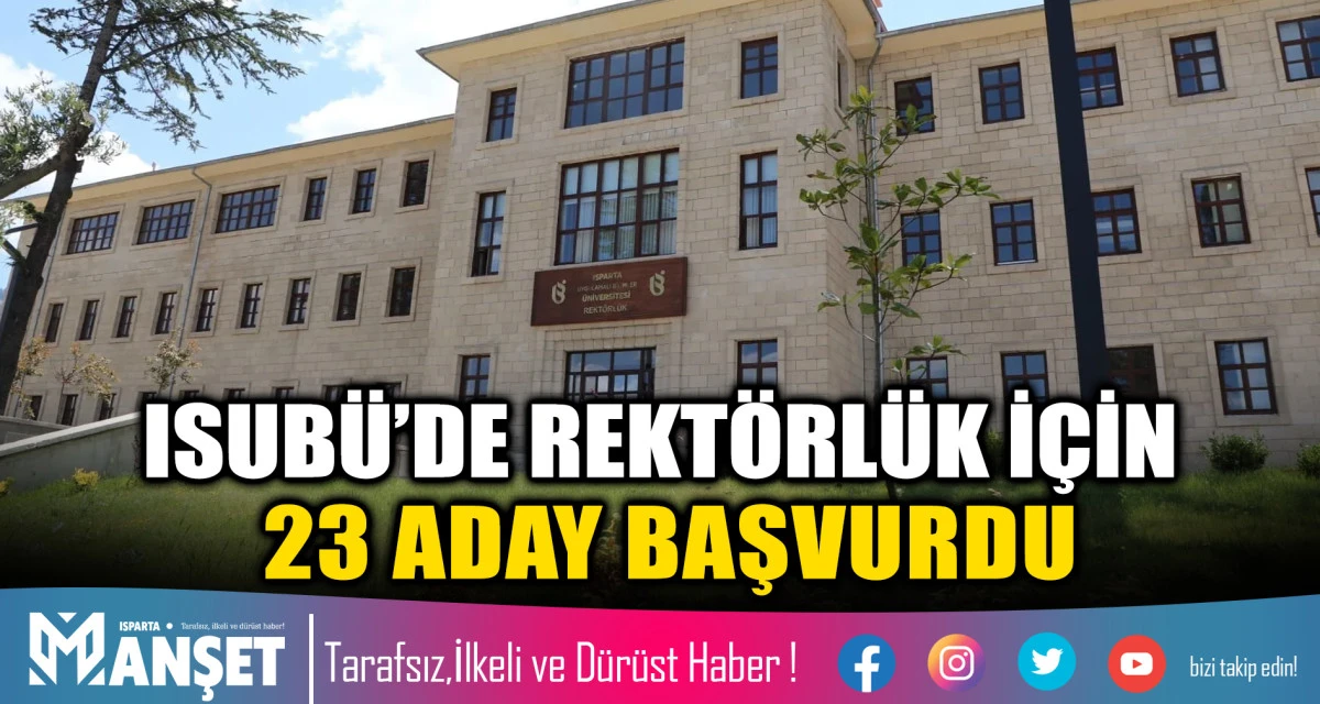 ISUB&Uuml;&rsquo;DE REKT&Ouml;RL&Uuml;K İ&Ccedil;İN 23 ADAY BAŞVURDU