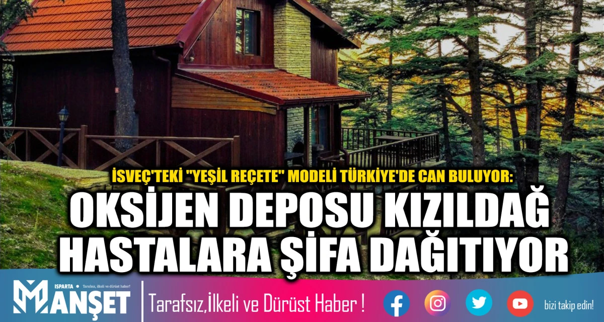 İsve&ccedil;'teki "Yeşil Re&ccedil;ete" Modeli T&uuml;rkiye'de Can Buluyor: Oksijen Deposu Kızıldağ Hastalara Şifa Dağıtıyor