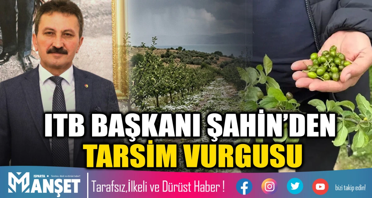 ITB Başkanı H&uuml;dai Şahin&rsquo;den TARSİM Vurgusu: "&Uuml;reticimizi Tam G&uuml;venceye Almalıyız