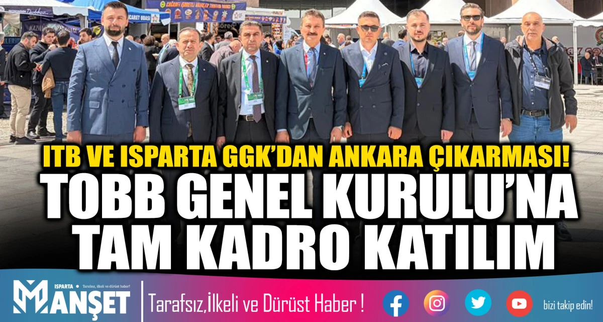 ITB VE ISPARTA GGK&rsquo;DAN ANKARA &Ccedil;IKARMASI! TOBB GENEL KURULU&rsquo;NA TAM KADRO KATILIM