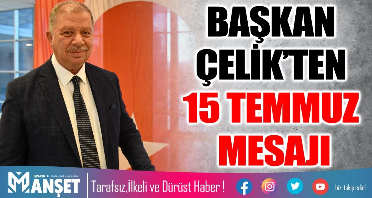 ITSO BAŞKANI ÇELİK’TEN 15 TEMMUZ MESAJI