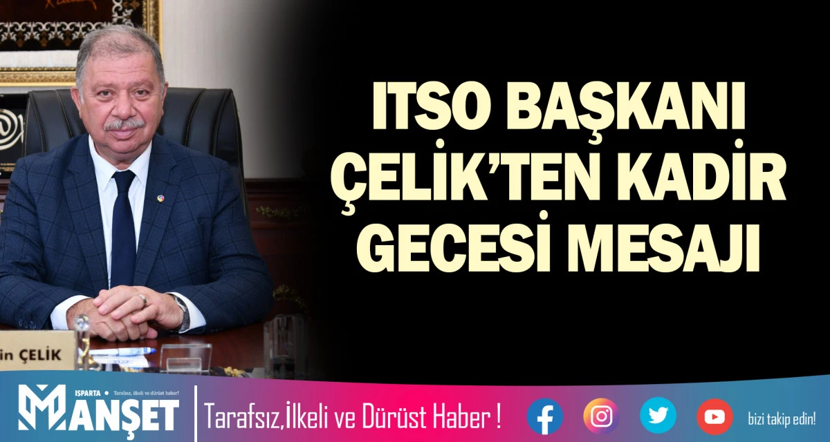 ITSO BAŞKANI &Ccedil;ELİK&rsquo;TEN KADİR GECESİ MESAJI
