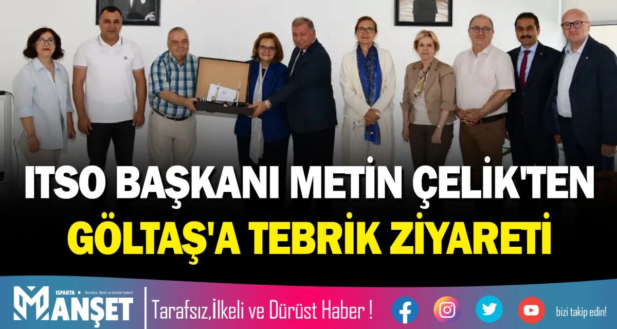 ITSO BAŞKANI METİN &Ccedil;ELİK'TEN G&Ouml;LTAŞ'A TEBRİK ZİYARETİ