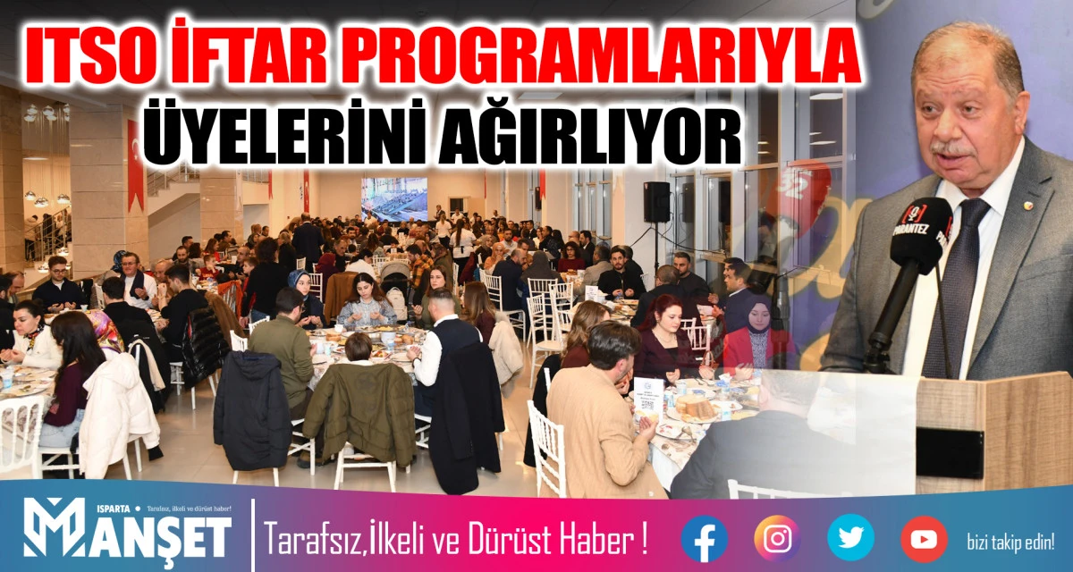ITSO İFTAR PROGRAMLARIYLA &Uuml;YELERİNİ AĞIRLIYOR
