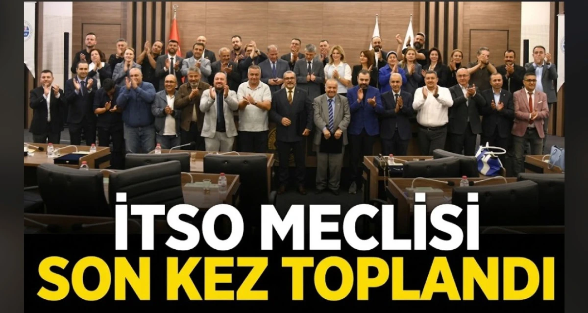 İTSO MECLİSİ SON KEZ TOPLANDI