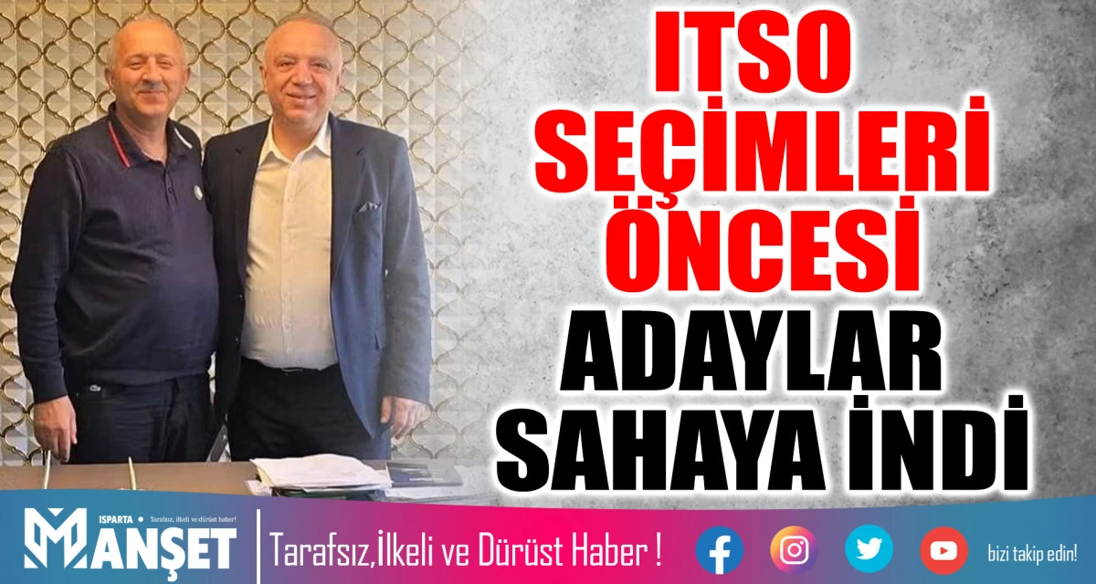 ITSO SEÇİMLERİ ÖNCESİ ADAYLAR SAHAYA İNDİ