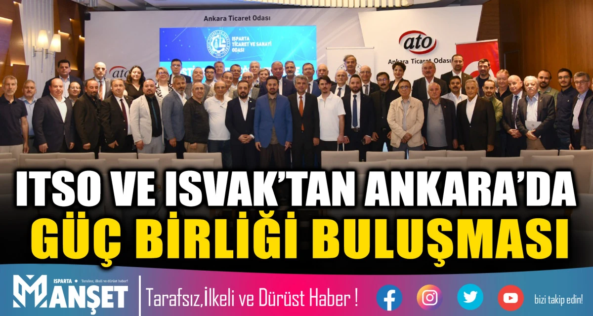 ITSO VE ISVAK&rsquo;TAN ANKARA&rsquo;DA G&Uuml;&Ccedil; BİRLİĞİ BULUŞMASI