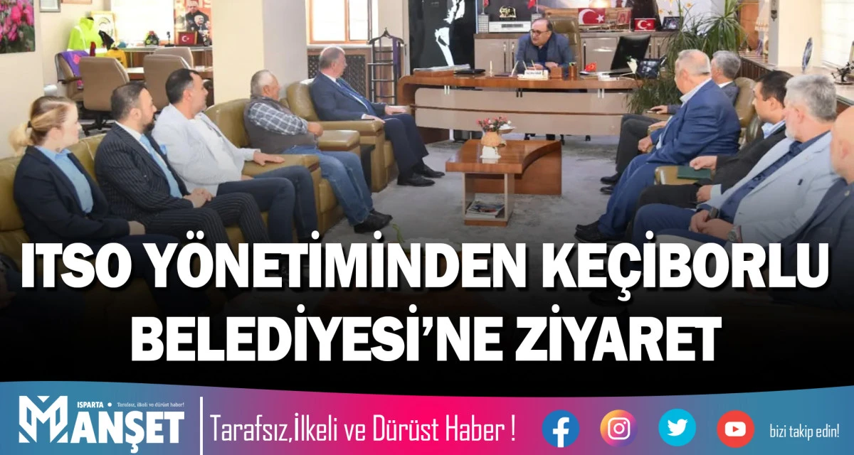 ITSO Y&Ouml;NETİMİNDEN KE&Ccedil;İBORLU BELEDİYESİ&rsquo;NE ZİYARET