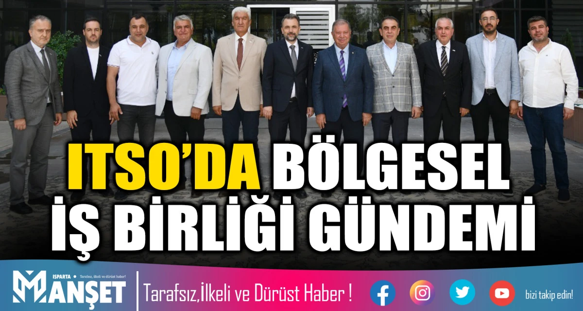 ITSO&rsquo;DA B&Ouml;LGESEL İŞ BİRLİĞİ G&Uuml;NDEMİ