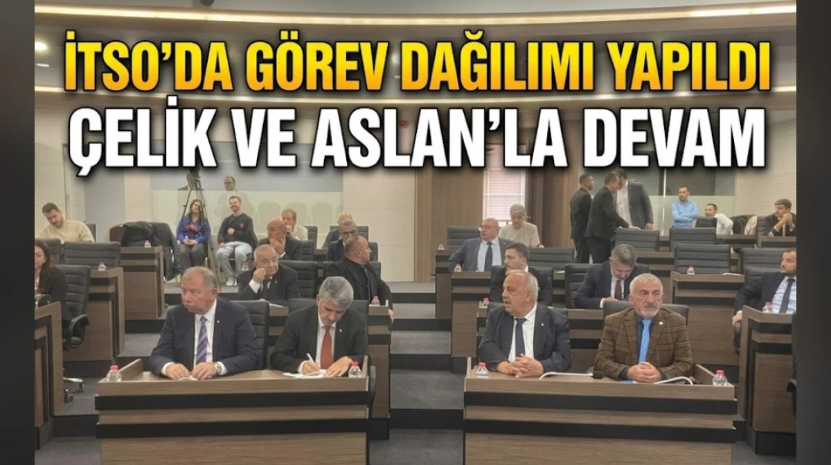 İTSO'DA G&Ouml;REV DAĞILIMI YAPILDI