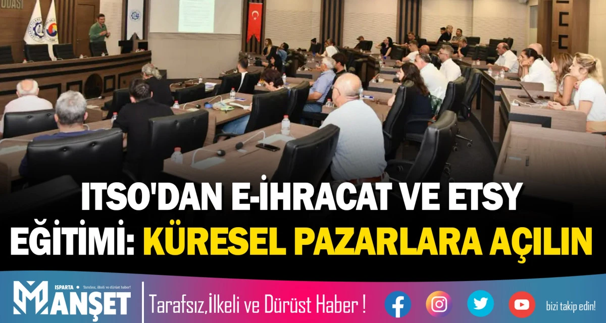 ITSO'DAN E-İHRACAT VE ETSY EĞİTİMİ: K&Uuml;RESEL PAZARLARA A&Ccedil;ILIN
