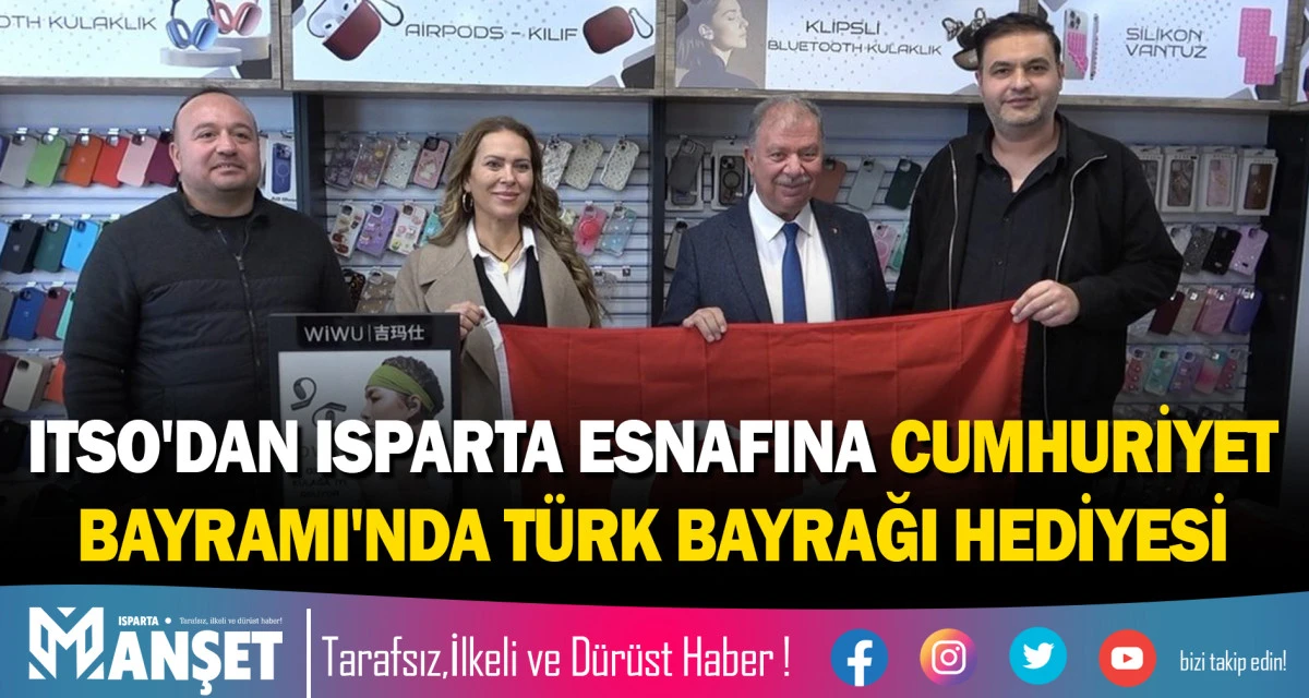 ITSO'DAN ISPARTA ESNAFINA CUMHURİYET BAYRAMI'NDA T&Uuml;RK BAYRAĞI HEDİYESİ