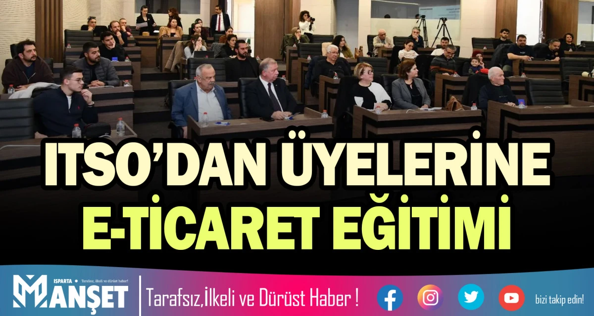 ITSO&rsquo;DAN &Uuml;YELERİNE E-TİCARET EĞİTİMİ