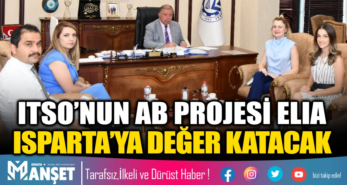 ITSO&rsquo;NUN AB PROJESİ ELIA ISPARTA&rsquo;YA DEĞER KATACAK