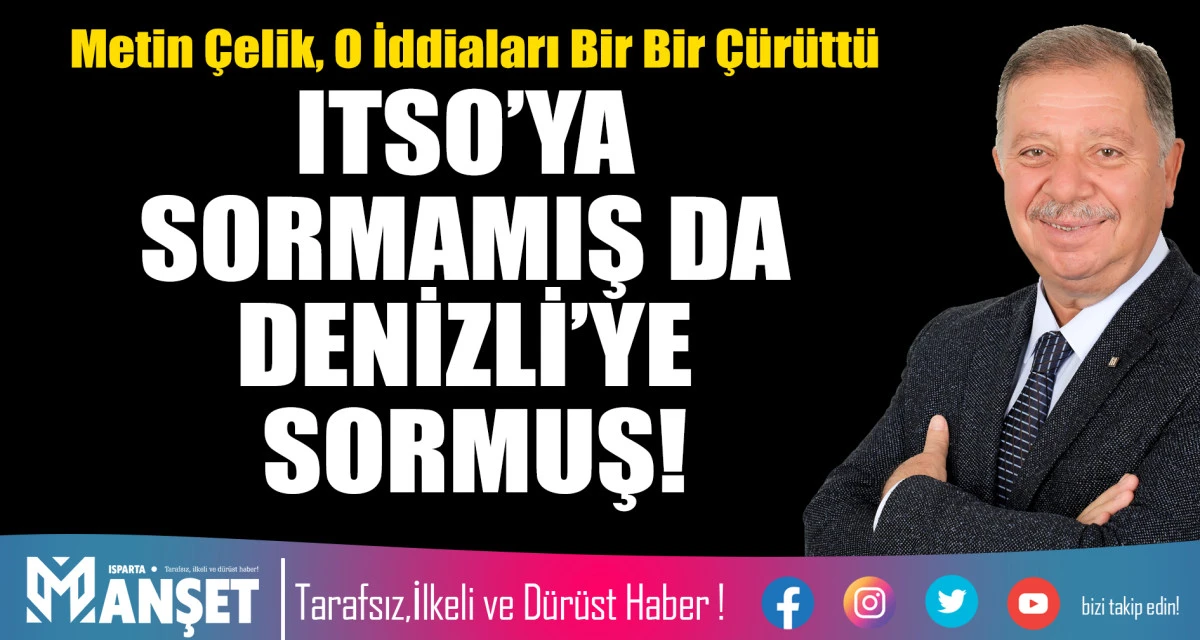 ITSO&rsquo;YA SORMAMIŞ DA DENİZLİ&rsquo;YE SORMUŞ!