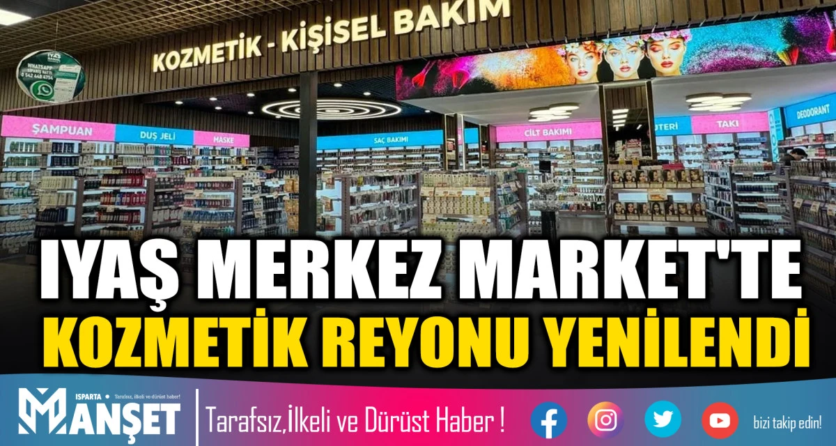 IYAŞ MERKEZ MARKET'TE KOZMETİK REYONU YENİLENDİ