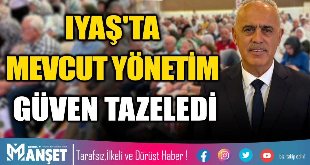 IYAŞ'TA MEVCUT Y&Ouml;NETİM G&Uuml;VEN TAZELEDİ