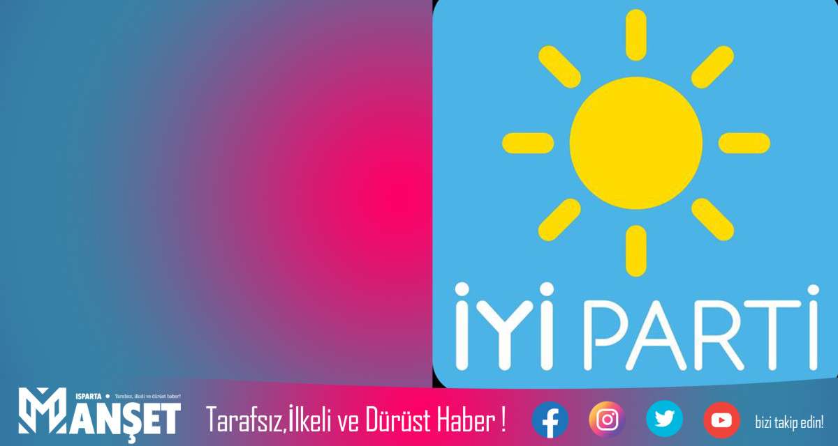 İYİ PARTİ ISPARTA TEŞKİLATI 'DİMDİK AYAKTAYIZ'