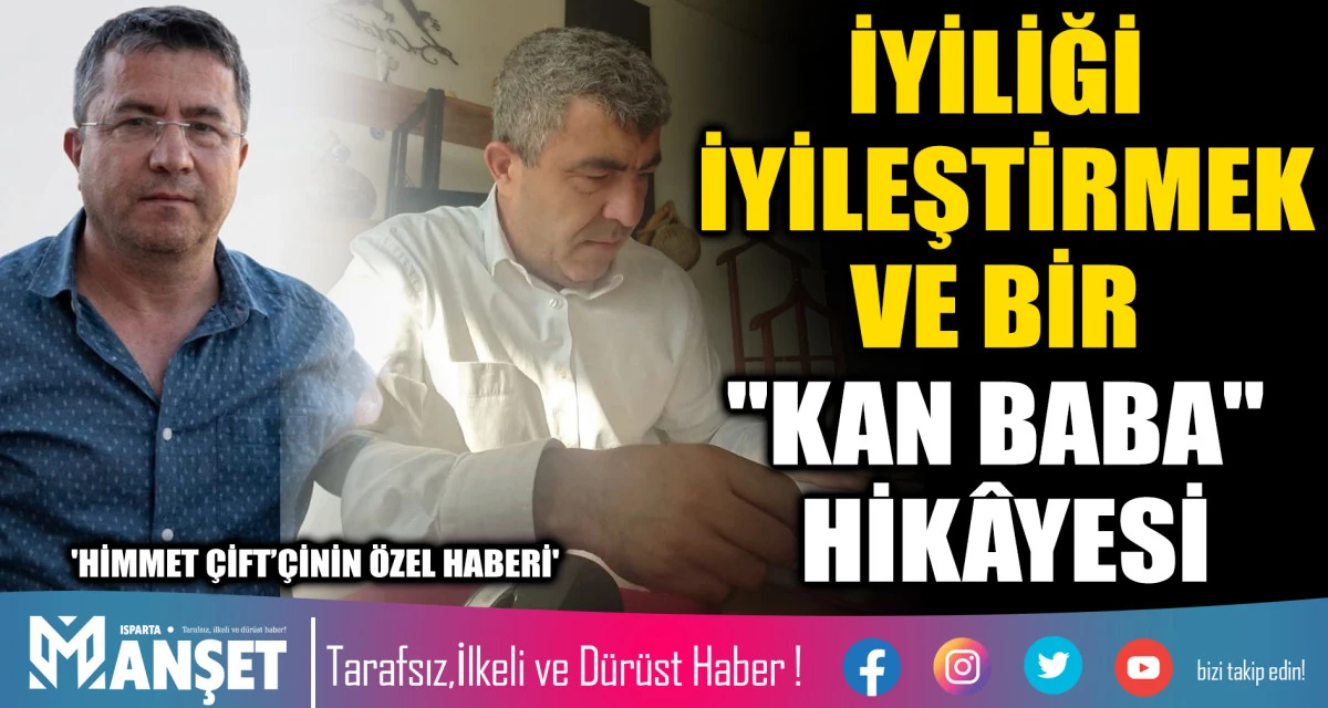 ​İYİLİĞİ İYİLEŞTİRMEK VE BİR "KAN BABA" HİK&Acirc;YESİ
