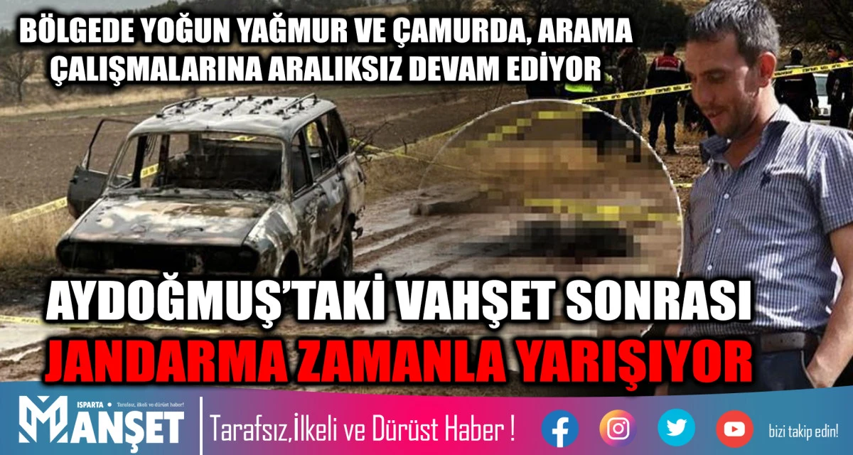 Jandarma Ekipleri: Aydoğmuş Vahşetini Aydınlatmak İçin Yağmur-Çamur Demeden Mücadelede Ediyor 
