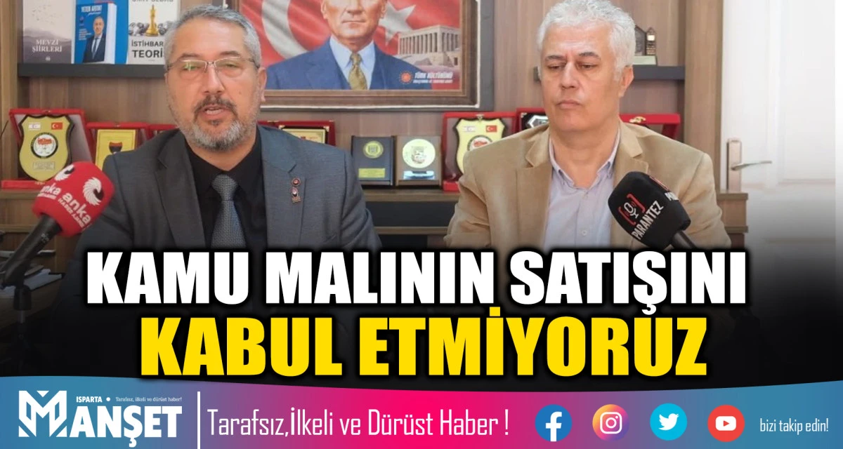 KAMU MALININ SATIŞINI KABUL ETMİYORUZ