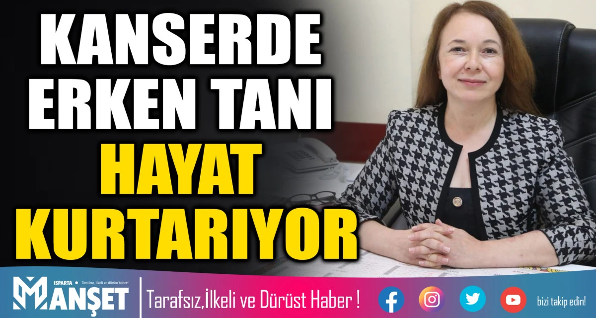 KANSERDE ERKEN TANI HAYAT KURTARIYOR