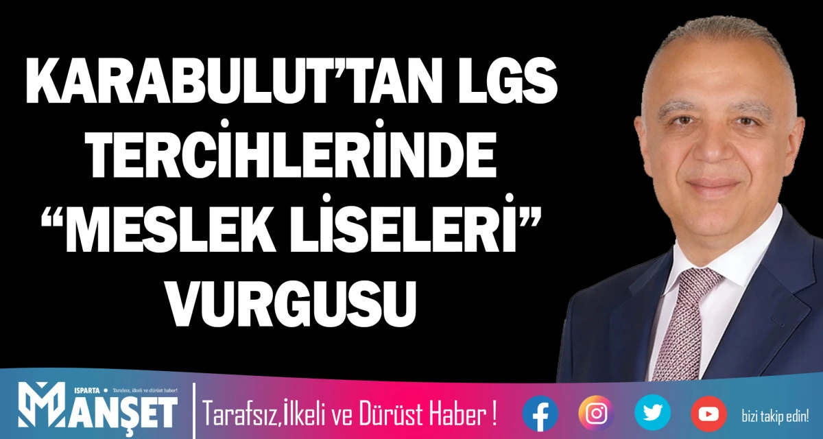KARABULUT&rsquo;TAN LGS TERCİHLERİNDE &ldquo;MESLEK LİSELERİ&rdquo; VURGUSU