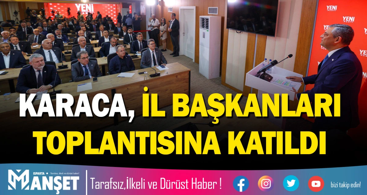 KARACA, İL BAŞKANLARI TOPLANTISINA KATILDI