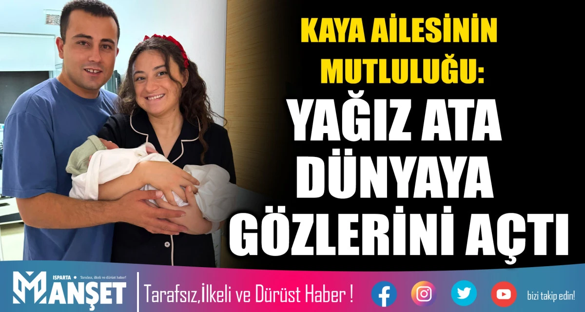 KAYA AİLESİNİN MUTLULUĞU: YAĞIZ ATA D&Uuml;NYAYA G&Ouml;ZLERİNİ A&Ccedil;TI