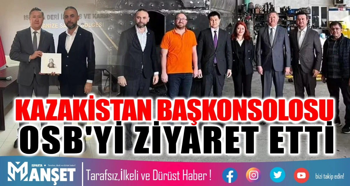 KAZAKİSTAN BAŞKONSOLOSU OSB'Yİ ZİYARET ETTİ