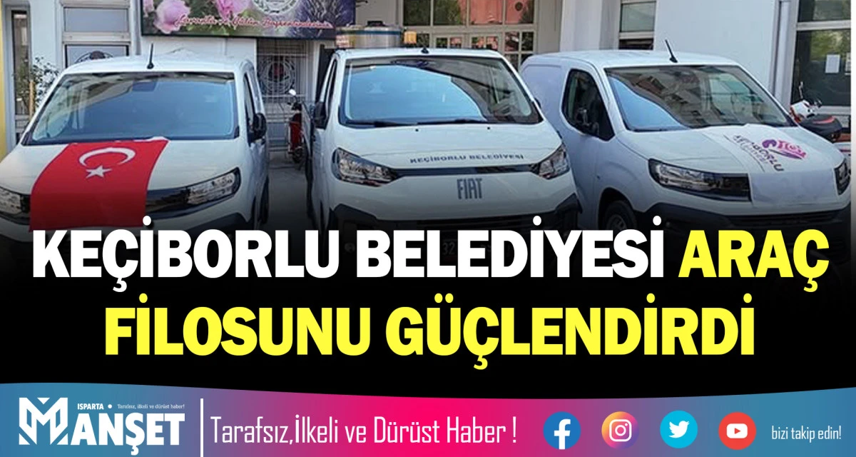 KE&Ccedil;İBORLU BELEDİYESİ ARA&Ccedil; FİLOSUNU G&Uuml;&Ccedil;LENDİRDİ